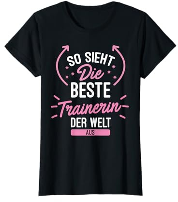 So sieht die beste Trainerin der Welt aus - Süßes Geschenk T-Shirt