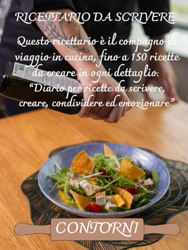 Il mio Ricettario per Contorni da Scrivere | Quaderno A4 per 150 Ricette | Diario per Insalate, Verdure, Patate e Contorni Sfiziosi | Idea Regalo per Chef di Casa e Amanti della Cucina Sana