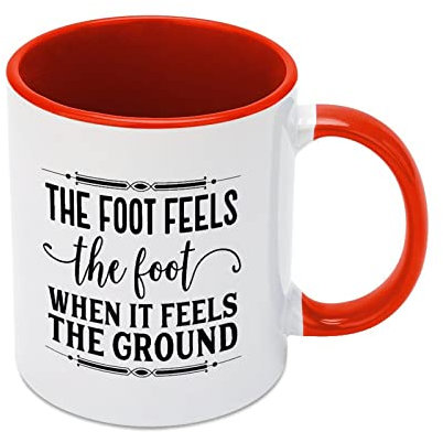 Funny Coffee Mug 11 Oz Cute Ceramic Coffee Cup The Foot Feels The Foot When It Feels The Ground. Mug Novelty Tea Cup Mug