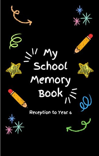 My School Years Memory Book: Reception to Year 6, Capture The Special Moments From Primary School, Journal Scrap Book