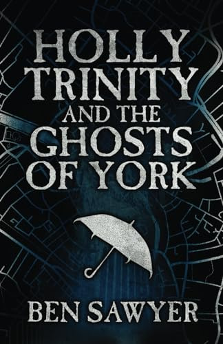 Holly Trinity and the Ghosts of York: An Urban Fantasy Novel