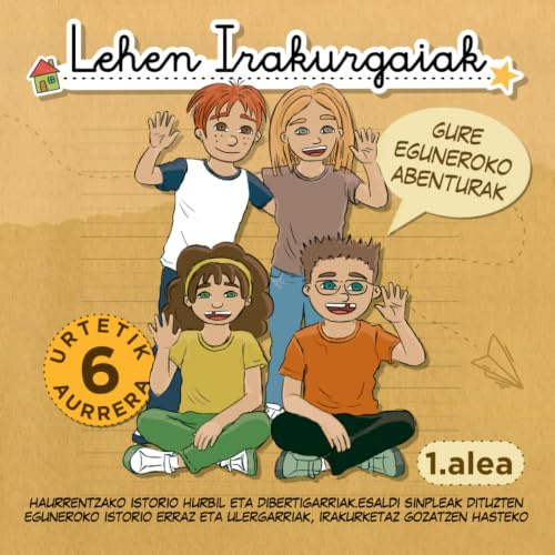 Lehen Irakurgaiak. Gure Eguneroko Abenturak: Haurrentzako istorio hurbil eta dibertigarriak. Esaldi sinpleak dituzten eguneroko istorio erraz eta ulergarriak, irakurketaz gozatzen hasteko.