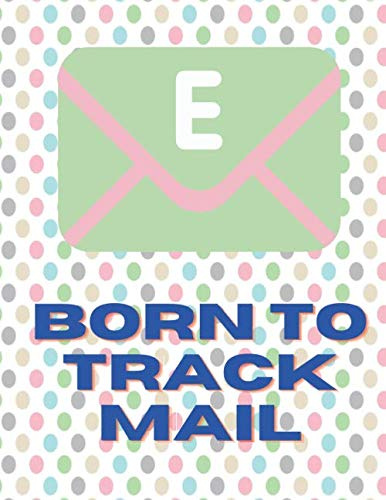 Born To Track Mail: Book to track your incoming mail and outgoing mail in one book with a clean setup.