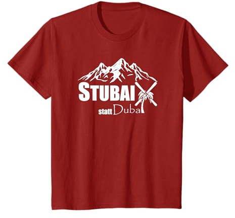 Stubai(tal) statt Dubai - Ski Berge Piste Après-Ski Cool T-Shirt