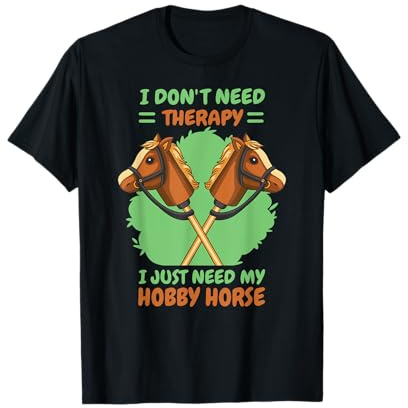 I Don't Need Therapy I Just Need My Hobby Horse T-Shirt