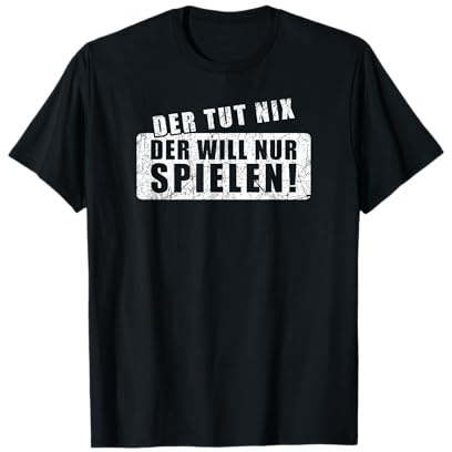 Der tut nix der will nur spielen Hunde Gassi Outfit T-Shirt