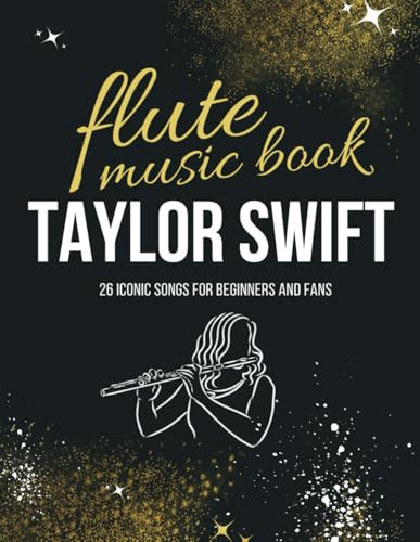 Taylor Swift Flute Music Book: 26 Iconic Songs for Beginners and Fans