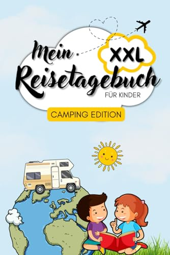 Reisetagebuch für Kinder - Camping XXL: Witze, Rätsel, Ausmalbilder & Wissen – Dein perfekter Begleiter für Abenteuer im Freien!: Das ultimative ... Reisetagebücher in verschiedenen Editionen)