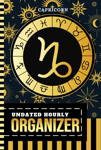 Undated Hourly Organizer: Hardcover / 6x9 / 1 Page Per Day / 6AM - 7PM / One Year Of Organization / With To Do List - Note Section / Meal - Water ... - Zodiac Horoscope Astrology Sign Cover