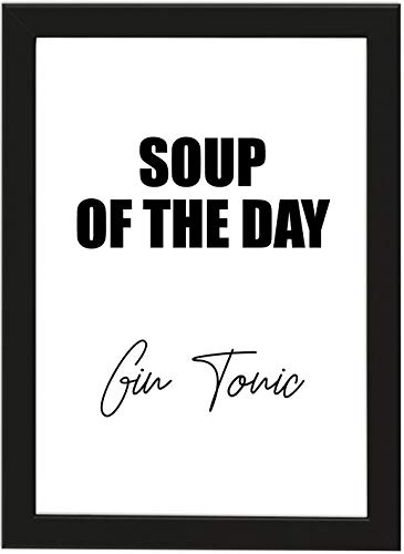 PICSonPAPER Poster DIN A4 Soup of The Day Gin Tonic, gerahmt mit schwarzem Bilderrahmen, Geschenk, Geschenkidee, Geburtstagsgeschenk, Poster mit Rahmen, Kunstdruck, Typographie