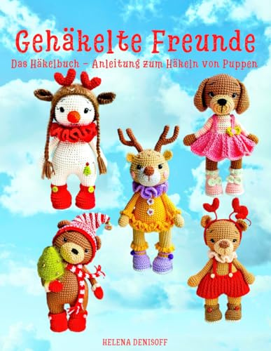 Gehäkelte Freunde Das Häkelbuch - Anleitung zum Häkeln von Puppen: Schwierigkeitsgrad - Mittel (Anleitungen zum Häkeln von Puppen, Band 51)
