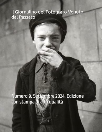 Il Giornalino del Fotografo Venuto dal Passato: Numero 9. Settembre 2024. Edizione con stampa di alta qualità