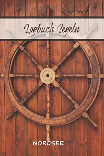 Logbuch Segeln NORDSEE: A5 Segel Logbuch | Segeltagebuch | 50 vorgedruckte Vorlagen für Segelrouten | Logbuch für Segelmannschaft oder Seemänner| ... Seefahrer mit diesem ultimativen Segelbuch.