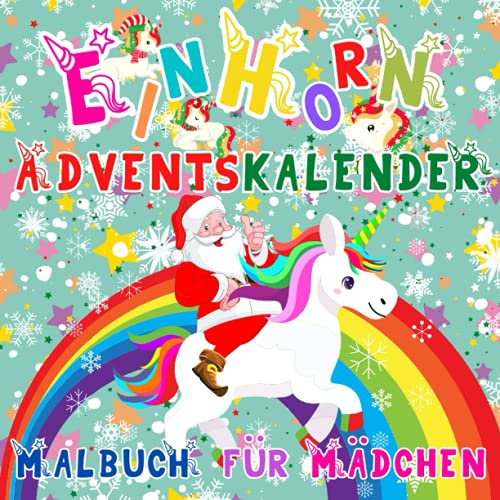 Einhorn Adventskalender Malbuch für Mädchen: 25 Nummerierte Weihnachten Malvorlagen mit Einhörner | Winter Weihnachtskalender zum Ausmalen für Kinder (Adventskalender Malbuch für Kinder, Band 3)