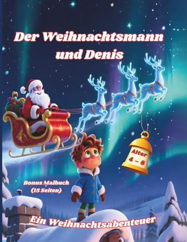 Der Weihnachtsmann und Denis: Ein Weihnachtsabenteuer für Kinder