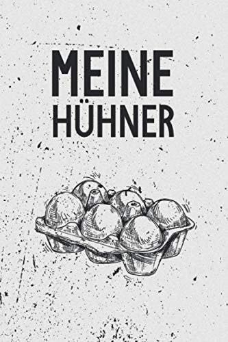 Meine Hühner: Notizbuch mit Bestandsregister, Bestandsbuch, Legeliste, Eierkalender. Tolles Logbuch als Geschenk oder Geschenkidee für Hühnerzüchter, Landwirt und Bauern für die Pflege und Zucht