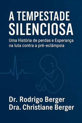 A TEMPESTADE SILENCIOSA: Uma história de perdas e esperança na luta contra a pré-eclâmpsia