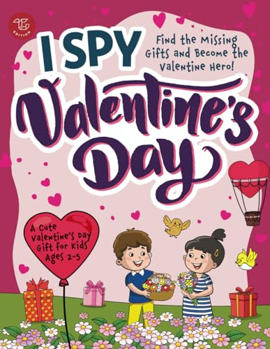 I Spy Valentine's Day: Find the Missing Gifts and Become the Valentine Hero! A Cute Valentine's Day Gift for Kids Ages 2-5 (I Spy Books for Toddlers)
