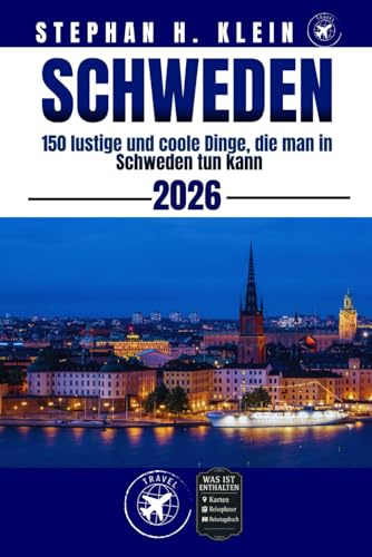 SCHWEDEN REISEFÜHRER: 150 lustige und coole Dinge, die man in Schweden tun kann