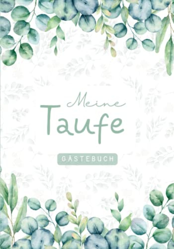 Meine Taufe Gästebuch: Eukalyptus | Gästebuch und Taufalbum | Zum Ausfüllen | Für Erinnerungen, Glückwünsche und Fotos | 40 Gäste