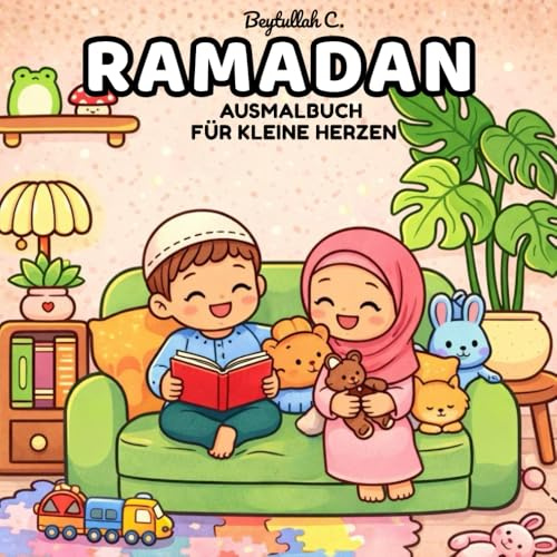 Ramadan für kleine Herzen: Ausmalbuch für Kinder mit süßen islamischen Szenen und einfachen Designs für Ruhe und Freude (Ramadan für kleine und große Herzen)