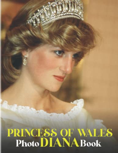 Díαna, Princess of Wales Photography Book: Picture Book Of Beautiful Princess Diana That We Still Talk About Today | 40+ Stunning Pictures As Perfect Gift Ideas For Fans