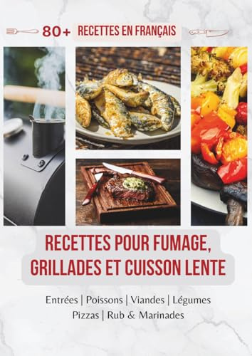 Barbecue à Pellets : 80+ Recettes Françaises pour Fumage, Grillades et Cuisson Lente: Viandes fondantes, poissons fumés, légumes rôtis et pizzas au ... - Le livre de recettes BBQ en français