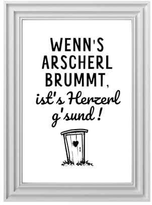 Kunstdruck Din A4 - Lustiger Spruch - Wenn`s Arscherl brummt - Badezimmer Gäste WC Toilette Klo Druck Poster Bild - ohne Rahmen