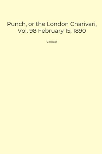 Punch, or the London Charivari, Vol. 98 February 15, 1890