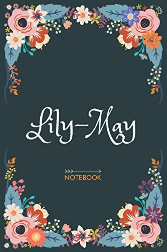 Lily-may - Notebook: Floral design, Personalized name journal « Lily-may » | Birthday Gift For Women & Girl, Mom, Sister ..| Lined Journal, 120 Pages, size 6 x 9