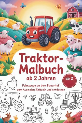 Traktor-Malbuch ab 2 Jahren: Fahrzeuge auf dem Bauernhof zum Ausmalen, Kritzeln und Entdecken (Traktor-Malbücher für Kleinkinder, Band 1)