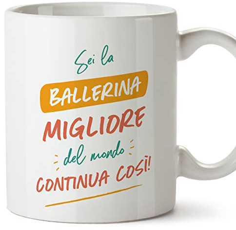 Mugffins Tazza in ceramica per BALLERINA donna 11 oz / 350 ml - In italiano - Sei il miglior del mondo Continua così! - Idea regalo per compleanno, anniversario, natale, laurea