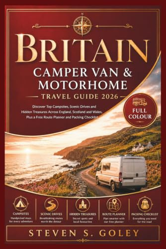 BRITAIN CAMPER VAN & MOTORHOME TRAVEL GUIDE 2026: Discover Top Campsites, Scenic Drives and Hidden Treasures Across England, Scotland and Wales, Plus a Free Route Planner and Packing Checklist