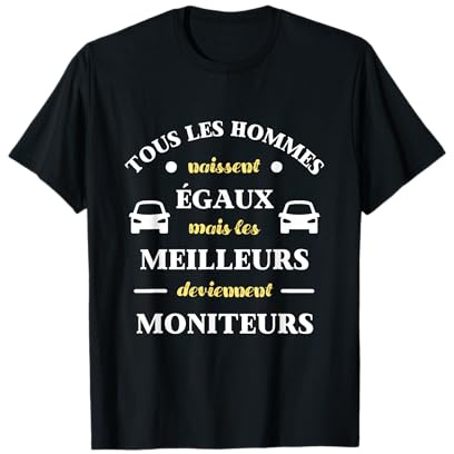 Hommes naissent égaux moniteur humour auto ecole homme T-Shirt