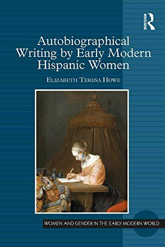 Autobiographical Writing by Early Modern Hispanic Women (English Edition)