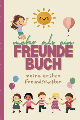 Mehr als ein Freundebuch - Mädchen Edition, Kindergarten Freundebuch, Kita Start, Geschenk ab 2 Jahre, Krippenkinder bis Vorschule: meine ersten ... ausfüllen können, + Familien/Erzieherseiten