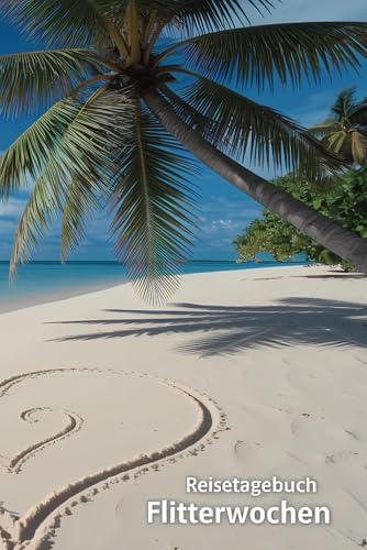 Reisetagebuch Flitterwochen: Flitterwochen Reisetagebuch - Tagebuch zum Ausfüllen und selbst Gestalten - 110 Seiten, ca. A5 - Hochzeitsreise