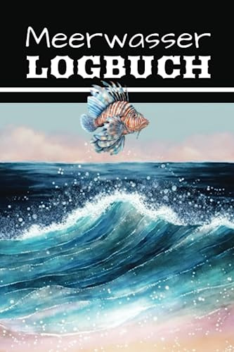 Meerwasser Logbuch: Aquarium Tagebuch zum eintragen der wichtigsten Werte. Das Logbuch für Korallen bzw. Riffaquarien.