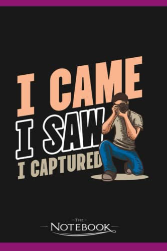 Photography Quotes Came Saw Captured Notebook: Wide Ruled Lined Journal Planner, Diary, Notebook| 120 pages 6x9 inches