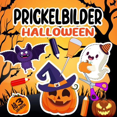 Prickelbilder Halloween Ab 3 Jahren: Halloween Bastelbuch für Kinder ab 3 Jahren. Halloween - Malen, Prickeln, Ausschneiden - Prickelblock für Jungen und Mädchen - Bastelbuch für Kinder ab 3.