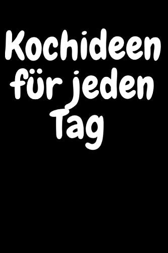Kochideen für jeden Tag: Rezeptjournal Rezeptverwalter Rezeptbuch 100 Blanko Rezeptevorlagen Rezepte eintragen