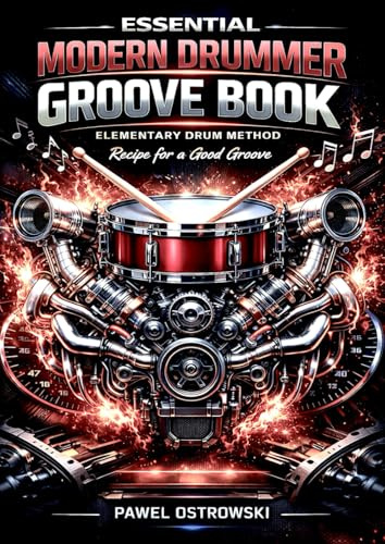 ESSENTIAL MODERN DRUMMER GROOVE BOOK ELEMENTARY DRUM METHOD Recipe for a Good Groove: Recipe for a Good Groove