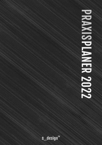 Praxis-Planer / Praxis-Kalender / Termin-Planer / Termin-Kalender 2022: Detaillierter DIN A4 Tages-Planer / Termin-Buch von 7:00 bis 21:00 Uhr, 4 Termine / Std. für Kunden-Termine