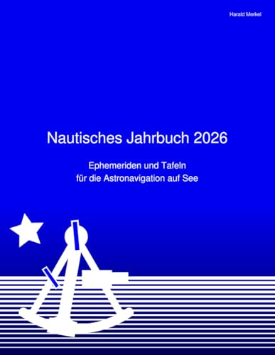 Nautisches Jahrbuch 2026: Ephemeriden und Tafeln für die Astronavigation auf See
