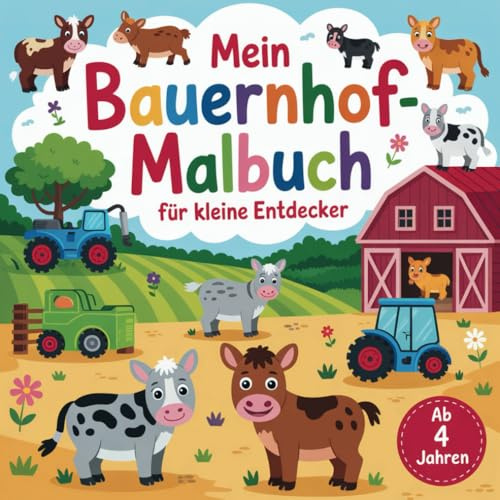Mein Bauernhof-Malbuch für kleine Entdecker ab 4 Jahren, 50 liebevoll gestaltete Motive