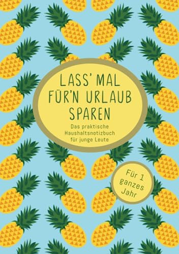 Haushaltsbuch, Notizbuch zum Sparen für Junge Leute / Studenten / Schüler: Wochenplaner, Monatsplaner, Budgetplanung für alle die sparen möchten
