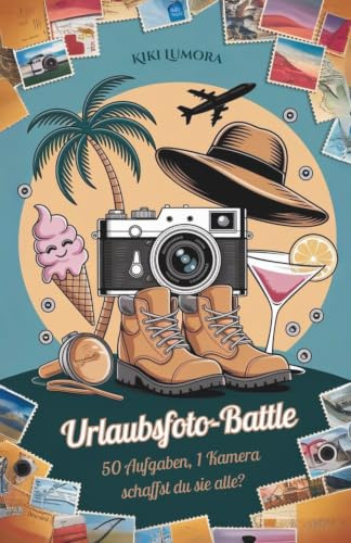 Urlaubsfoto-Battle – Das witzige Challengebuch mit 50 verrückten Aufgaben für Reisende, Freunde & Familien. Unvergessliche Urlaubsmomente kreativ ... Aufgaben, 1 Kamera – schaffst du sie alle?)