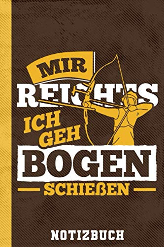 Notizbuch Mir Reichts Ich Geh Bogen Schießen: 120 Seiten I Kariert I Trainingstagebuch I Score Buch I Bogentraining I