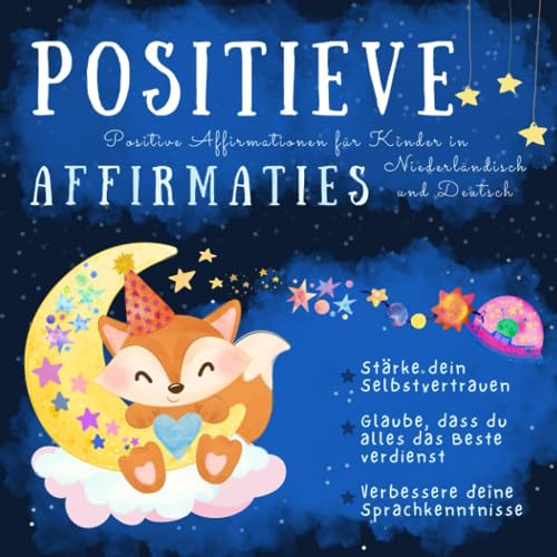 Positive Affirmationen in Niederländisch und Deutsch: Buch auf Niederländisch für Anfänger, Boek in het nederlands en duits voor Kinderen, Niederländisch Holländisch lernen für Kinder