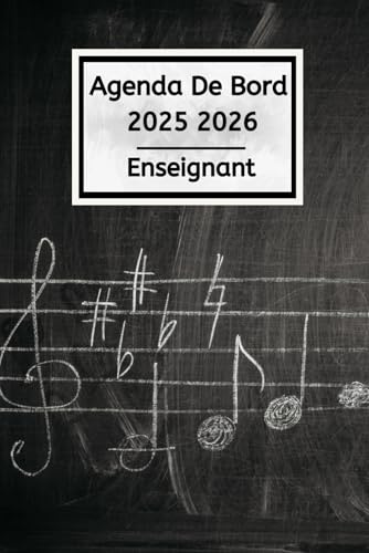 Agenda de bord 2025 2026 Enseignant: Professeur de Musique - Carnet De Bord Pour Les Enseignants De Maternelle, Collège, Lycée Pratique Pour L'Année Scolaire 2025/2026